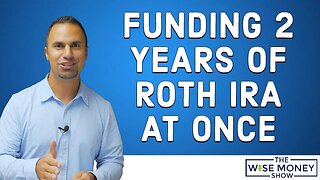 Funding 2 Years of Roth IRA at Once