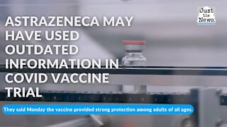 AstraZeneca may have used outdated information in COVID vaccine trial, U.S. officials say