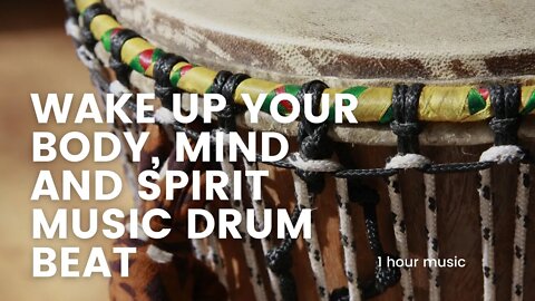 New 2023 Wake Up Your Body, Mind and Spirit Music Drum Beat