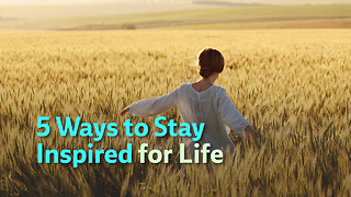 5 Ways to Stay Inspired for Life