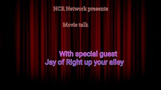 Movie Talk with special guest Jay of Right up your alley