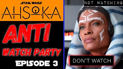 Star Wars Ahsoka Episode 3 Anti Watch Party - We're Not Watching!