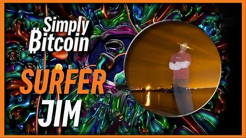 Surfer Jim | Surfing The Waves of Bitcoin | Simply Bitcoin TTO