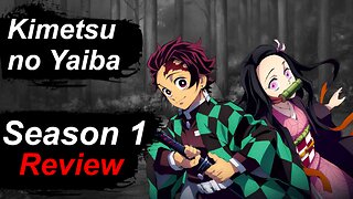 Anime Review - Kimetsu no Yaiba Season 1 [竈門炭治郎 立志編]