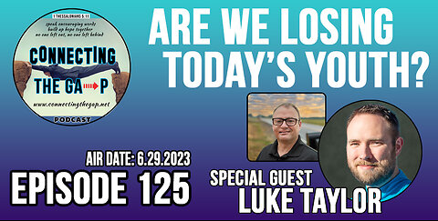 Episode 125 - Are We Losing Today's Youth?