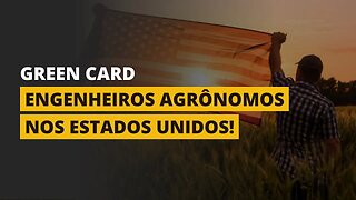 GREEN CARD PARA ENGENHEIROS AGRÔNOMOS!