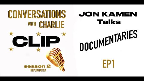 CLIP - MOVIES - PODCAST - SEASON 2 - EP 1 - JON KAMEN TALKS DOCUMENTARIES