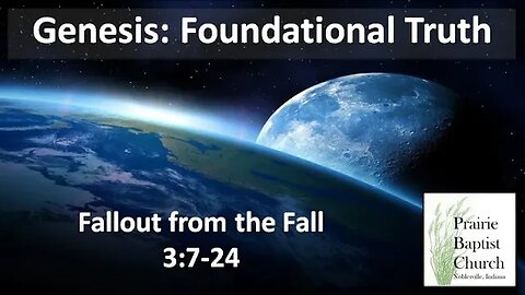 Genesis: Foundational Truth, Fallout from the Fall, 3:7-24