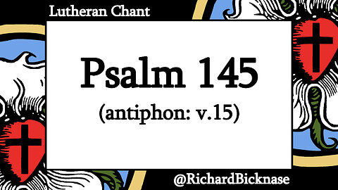 Psalm 145 (BSB): I Will Exalt You, My God and King (antiphon: v.15; Proper 13 B)