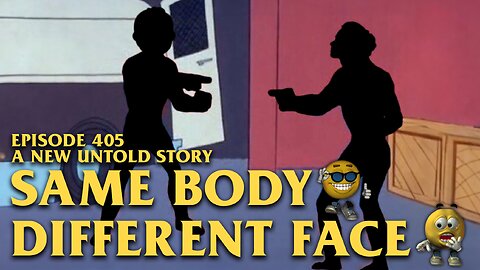 Same Body, Different Face - A New Untold Story: Ep. 405