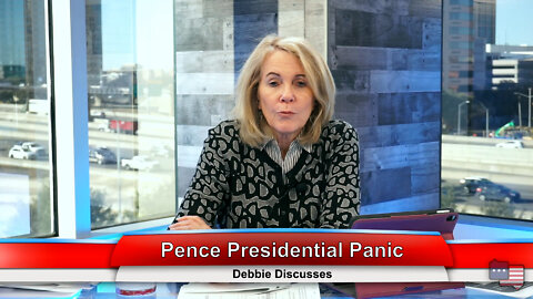 Pence Presidential Panic | Debbie Discusses 2.7.22