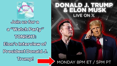 "Watch Party": LIVE Interview of President Donald J Trump by Elon Musk