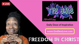 The Juice: Season 11 Episode 23: Freedom in Christ