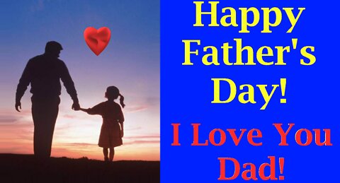 Happy Father's Day! - I Love You Dad - From Happy Birthday 3D - Video Card