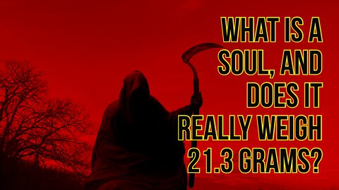 Does the souls really weigh 21.3 grams?