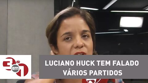 Vera: Luciano Huck tem falado vários partidos, o DEM é um deles, mas existem outros