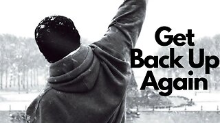 Get Back Up Again: The Ultimate Motivational Video to Overcome Life's Challenges
