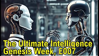 The Ultimate Intelligence - Genesis Week S7, E007