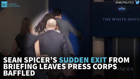 Sean Spicer’s Sudden Exit From Briefing Leaves Press Corps Baffled
