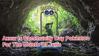 Axew Is Community Day Pokemon For The Month Of June