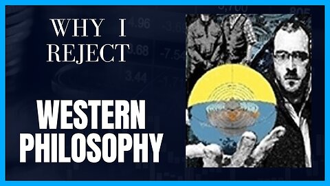 Why I Reject Western Philosophy