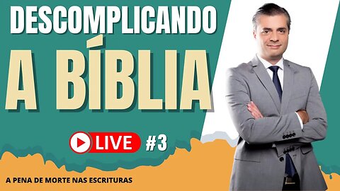 Descomplicando a Bíblia - LIVE 3 COMPLETA: A Pena de Morte nas Escrituras - Ética Cristã