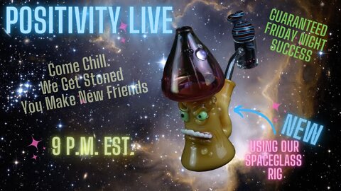 Positivity Live RETURNS with our NEW Space Glass Rig