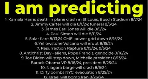 I am predicting: Harris crash 8/7; Yellowstone eruption 8/15; Obama president 8/25