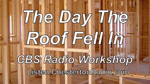 The Day The Roof Fell In - CBS Radio Workshop