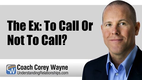 The Ex: To Call Or Not To Call?