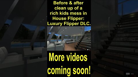 Before & after clean up of a rich kids mess in House Flipper Luxury Flipper DLC