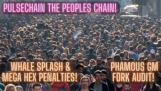 Pulsechain The Peoples Chain! Whale Splash & MEGA Hex Penalties! Phamous GM Fork Audit!