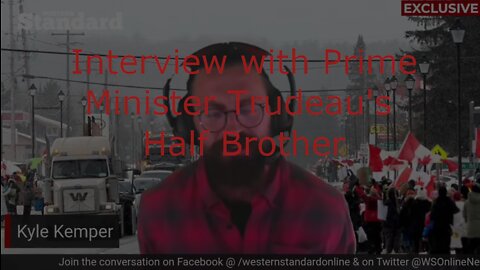 Interview with Half-brother of Prime Minister Trudeau