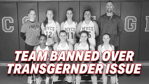 VERMONT GIRLS' BASKETBALL TEAM BANNED FROM TOURNAMENTS OVER TRANSGENDER CONTROVERSY