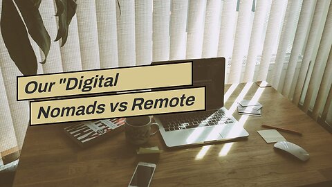 Our "Digital Nomads vs Remote Workers: What's the Difference?" Ideas