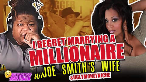 Joe Smiths Wife - I Regret Marrying a Millionaire w/ UglyMoneyNiche #MIMS