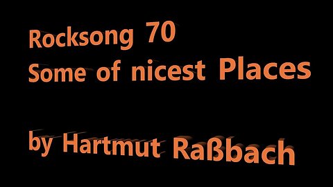 Rocksong 70 Some Nicest Places worldwide © Music Hartmut Raßbach