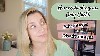 Homeschooling an Only Child | YES! It can be done. Here are some advantages & disadvantages.