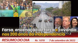 Farsa, encenação de força e covardia nos 200 anos da independência - Resumo do Dia Nº 1070 - 7/9/22