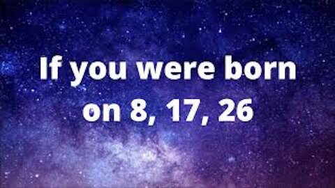 If you were born on 8, 17 or 26. What does your birth date mean?