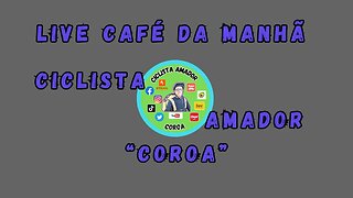 Live Café da Manhã do Ciclista #02/23 @CiclistAmadorcoroa