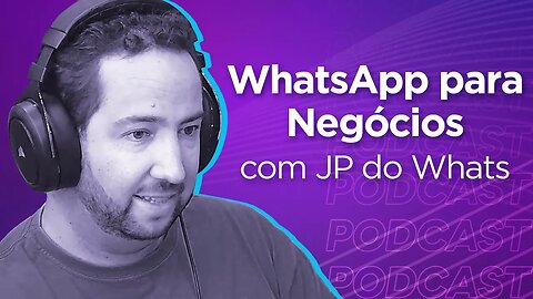 JP DO WHATS | Expert em WhatsApp - Ep.285