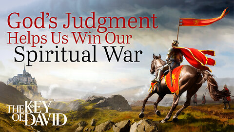 God's Judgment Helps Us Win Our Spiritual War