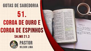 🔴 51. Coroa de ouro e coroa de espinhos - Salmo 21.3 - Pr. Nilson Lima #DEVOCIONAL