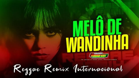 MELÔ DE WANDINHA VERSÃO REGGAE REMIX / LADY GAGA BLOODY MARY / @MASTERPRODUCOESREGGAEREMIX ❤️💛💚