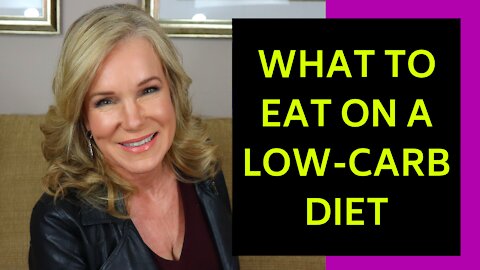 WHAT TO EAT ON A LOW-CARB DIET