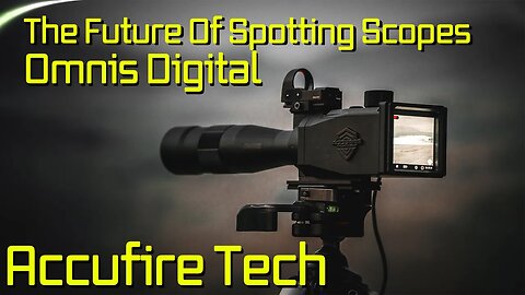 The Future Of Spotting Scopes Accufire Tech Omnis Digital Spotting scope [Product Video] Hunt365