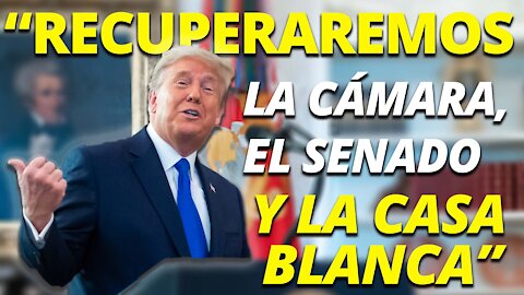 TRUMP: En 2022 los republicanos recuperarán la Cámara, el Senado, y en 2024, La Casa Blanca"