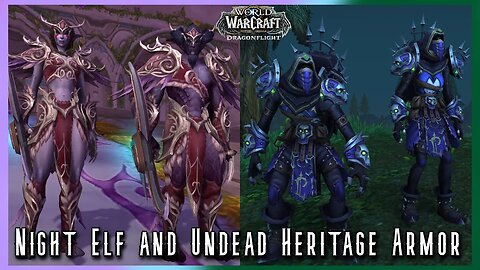 Checking out the Night Elf and Undead Heritage Armor - WoW Dragonflight 10.1.7 Patch