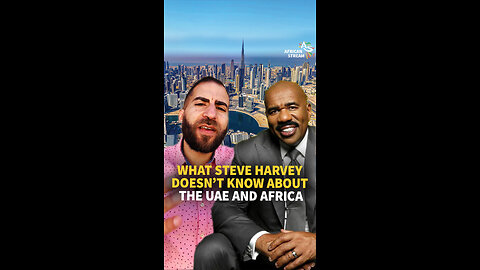 WHAT STEVE HARVEY DOESN’T KNOW ABOUT THE UAE AND AFRICA